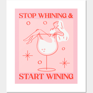 stop whining and start wining Posters and Art